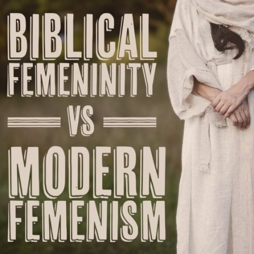 Biblical femeninity vs modern femenism